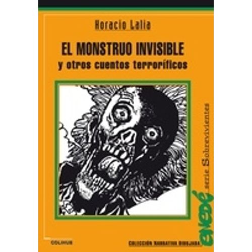 EL MONSTRUO INVISIBLE Y OTROS CUENTOS TERRORIFICOS - HORACIO