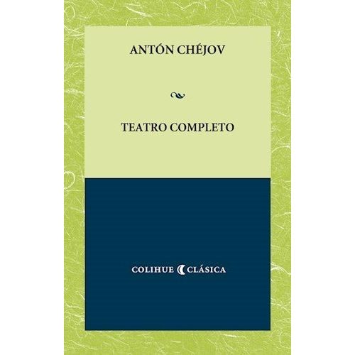TEATRO COMPLETO - ANTON CHEJOV COLIHUE CLASICA