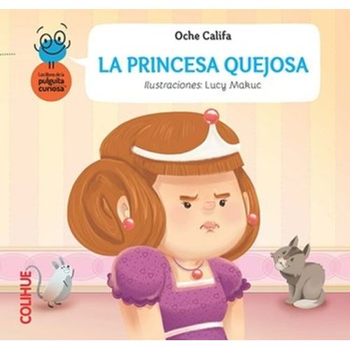 LA PRINCESA QUEJOSA - LA PULGUITA CURIOSA COLIHUE