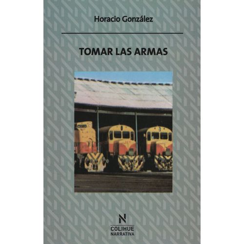 TOMAR LAS ARMAS - HORACIO GONZALEZ