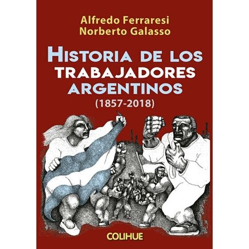 HISTORIA DE LOS TRABAJADORES ARGENTINOS 1857-2018
