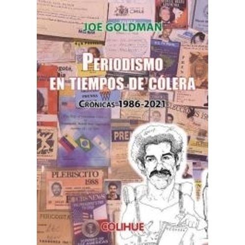 PERIODISMO EN TIEMPOS DE COLERA - CRONICAS 1986-2021 - GOLDM