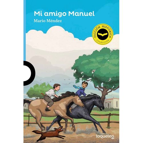 MI AMIGO MANUEL - LOQUELEO AZUL (FICCION HISTORICA)