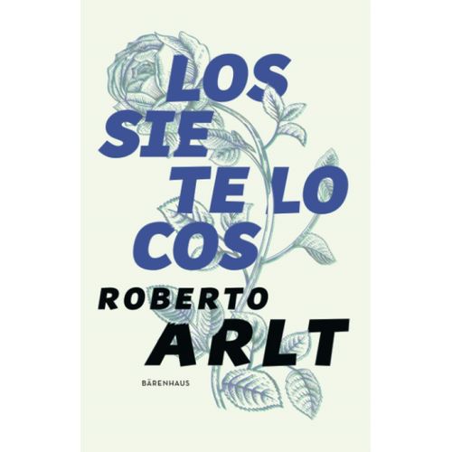 LOS SIETE LOCOS - ROBERTO ARLT