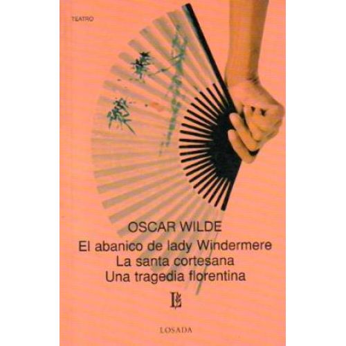 EL ABANICO DE LADY WINDERMERE. LA SANTA CORTESANA. UNA TRAGE