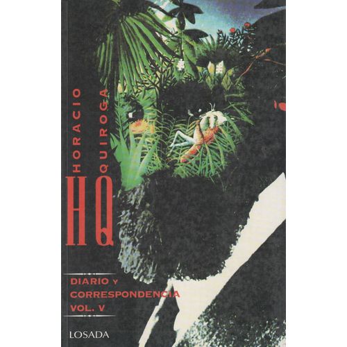 DIARIO Y CORRESPONDENCIA VOL V - HORACIO QUIROGA / LOSADA