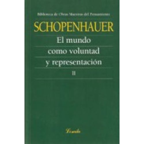 EL MUNDO COMO VOLUNTAD Y REPRESENTACION II - OBRAS MAESTRAS