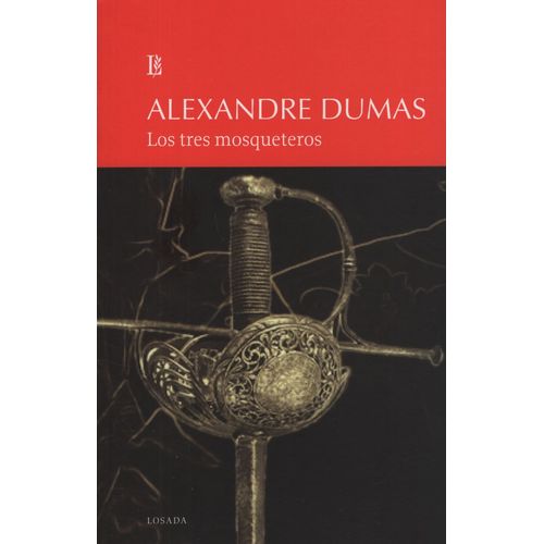 LOS TRES MOSQUETEROS - ALEJANDRO DUMAS - LOSADA GRANDES CLAS