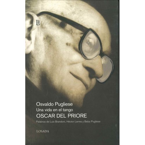 OSVALDO PUGLIESE - UNA VIDA EN EL TANGO - OSCAR DEL PRIORE