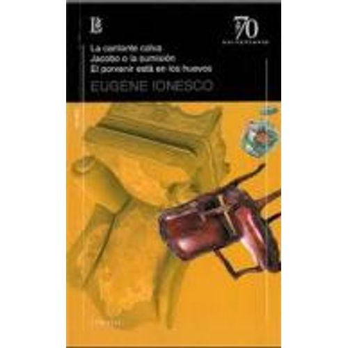 LA CANTANTE CALVA/ JACOBO O LA SUMISION/ EL PORVENIR ESTA EN