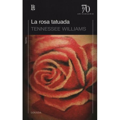 LA ROSA TATUADA - TENNESSEE WILLIAMS - LOSADA 70 ANIVERSARIO