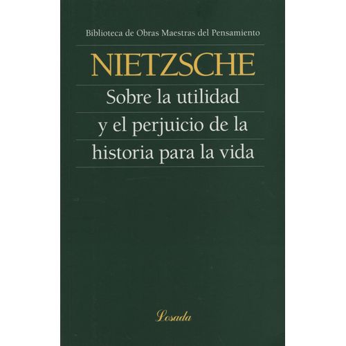 SOBRE LA UTILIDAD Y EL PERJUICIO DE LA HISTORIA - NIETZSCHE