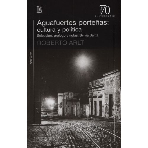 AGUAFUERTES PORTEÑAS - CULTURA Y POLITICA - ROBERTO ARLT