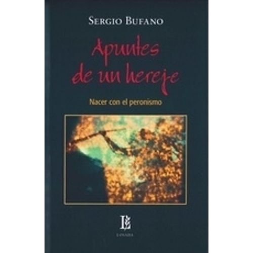 APUNTES DE UN HEREJE - SERGIO BUFANO