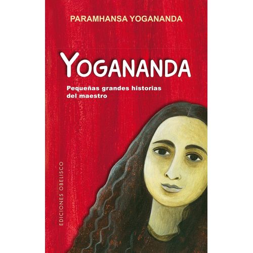 YOGANANDA - PEQUEÑAS GRANDES HISTORIAS DEL MAESTRO