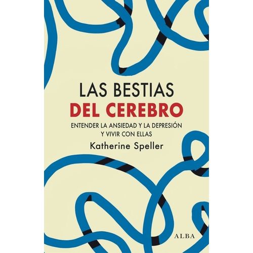 LAS BESTIAS DEL CEREBRO - KATHERINE SPELLER