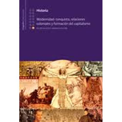 HISTORIA 12: MODERNIDAD CONQUISTA, RELACIONES COLONIALES Y F