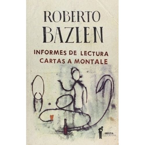 INFORMES DE LECTURA - CARTAS A MONTALE - ROBERTO BAZLEN