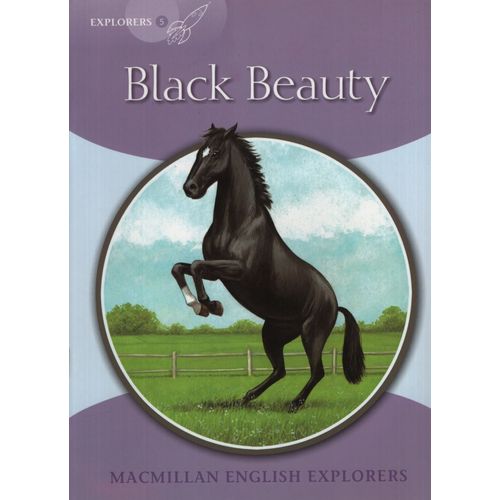 BLACK BEAUTY - MACMILLAN ENGLISH EXPLORERS 5 BLACK BEAUTY - MACMILLAN ENGLISH EXPLORERS 5