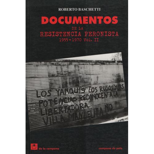 DOCUMENTOS DE LA RESISTENCIA PERONISTA 1955-70 VOL. II DOCUMENTOS DE LA RESISTENCIA PERONISTA 1955-70 VOL. II