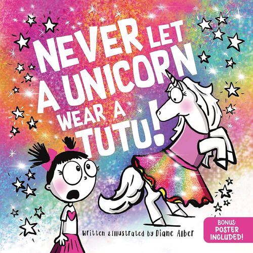 NEVER LET A UNICORN WEAR A TUTU - DIANE ALBER