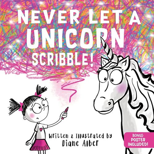 NEVER LET A UNICORN SCRIBBLE - DIANE ALBER