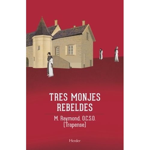 TRES MONJES REBELDES - - CITEAUX 1 - M. RAYMOND