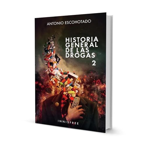 HISTORIA GENERAL DE LAS DROGAS - VOL. 2 - ANTONIO ESCOHOTADO