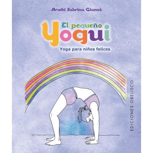 EL PEQUEÑO YOGUI - YOGA PARA NIÑOS FELICES - GIANNO