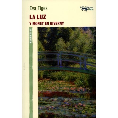 LA LUZ Y MONET EN GIVERNY - EVA FIGES LA LUZ Y MONET EN GIVERNY - EVA FIGES