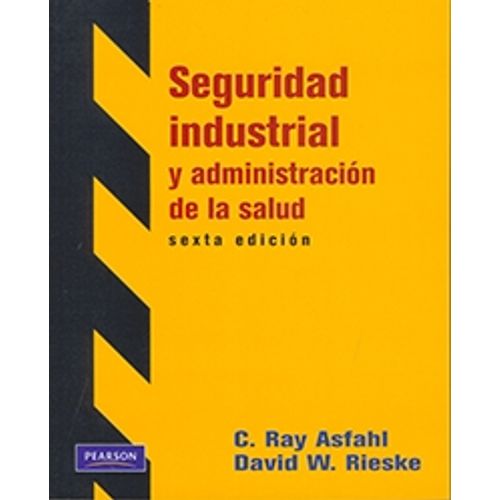 SEGURIDAD INDUSTRIAL Y ADMINISTRACION DE LA SALUD (6TA.EDICI