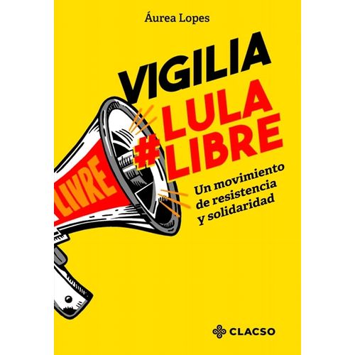 VIGILIA LULA LIBRE - UN MOVIMIENTO DE RESISTENCIA Y SOLIDARI
