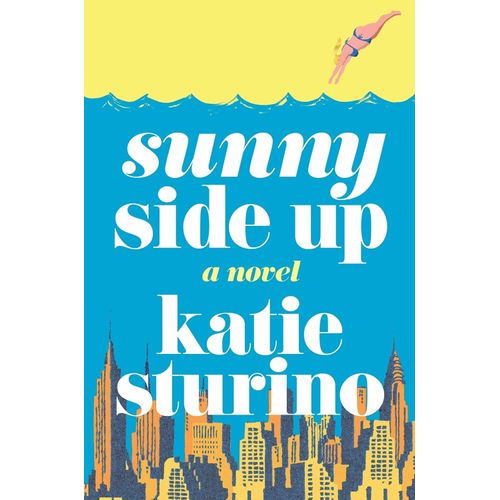 SUNNY SIDE UP - A NOVEL - KATIE STURINO