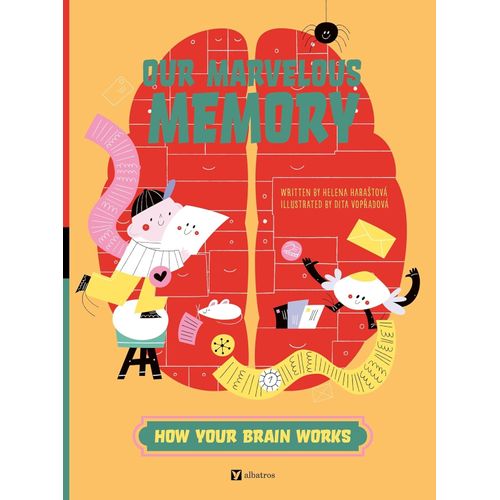 OUR MARVELOUS MEMORY - HOW YOUR BRAIN WORKS