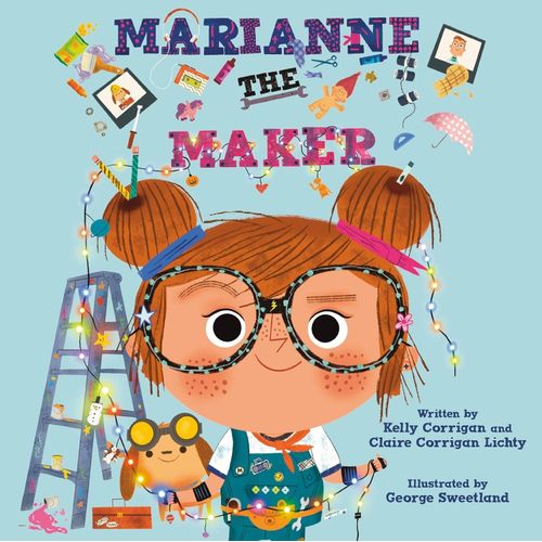 MARIANNE THE MAKER - KELLY CORRIGAN / CLAIRE CORRIGAN LICHTY