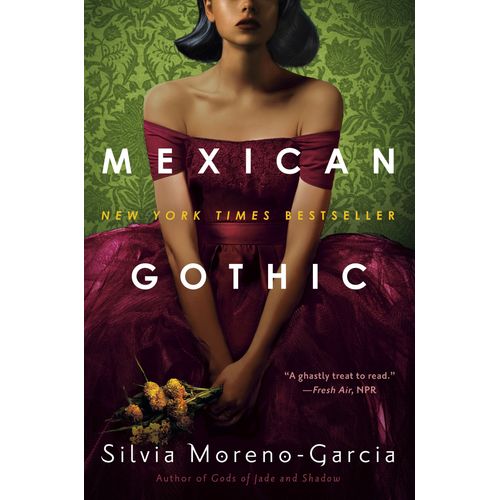MEXICAN GOTHIC - SILVIA MORENO-GARCIA