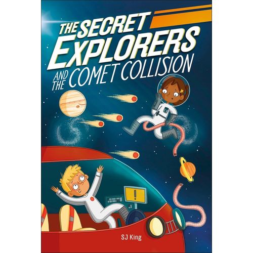 THE SECRET EXPLORERS AND THE COMET COLLISION - SJ KING