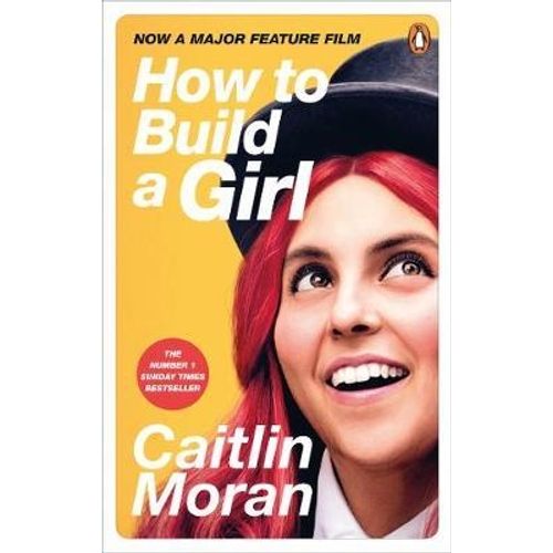 HOW TO BUILD A GIRL - CAITLIN MORAN
