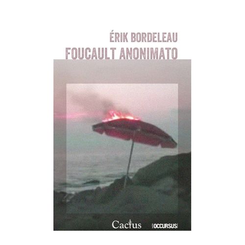 FOUCAULT ANONIMATO - ERIK BORDELEAU