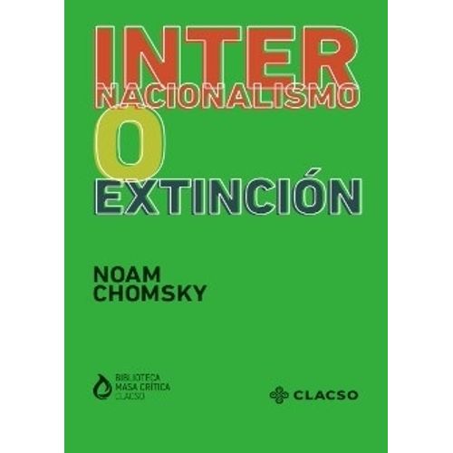 INTERNACIONALISMO O EXTINCION - NOAM CHOMSKY