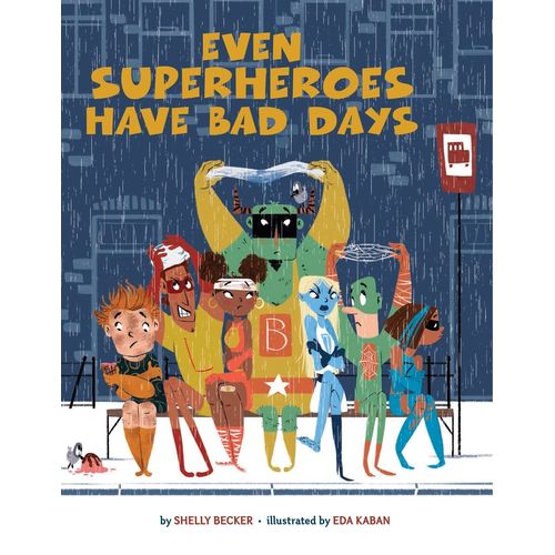 EVEN SUPERHEROES HAVE BAD DAYS - SHELLY BECKER