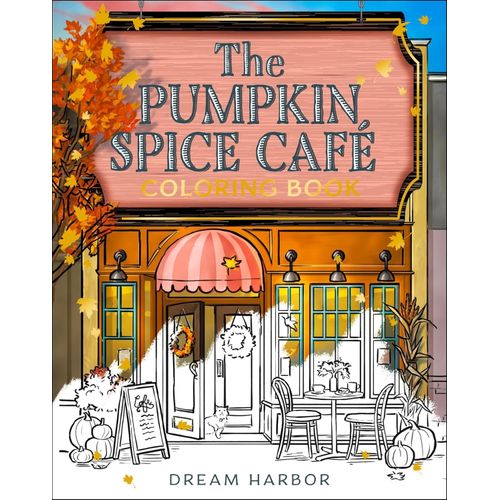THE PUMPKIN SPICE CAFE COLORING BOOK - DREAM HARBOR
