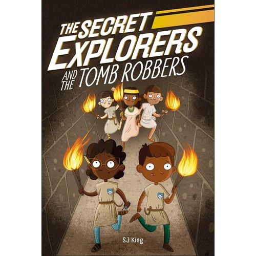 THE SECRET EXPLORERS AND THE TOMB ROBBERS - SJ KING