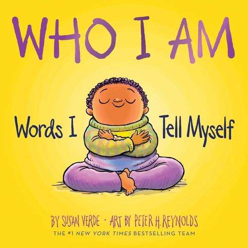 WHO I AM - WORDS I TELL MYSELF- SUSAN VERDE - PETER REYNOLDS