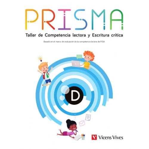 PRISMA D. TALLER DE COMPETENCIA LECTORA Y ESCRITURA CRITICA PRISMA D. TALLER DE COMPETENCIA LECTORA Y ESCRITURA CRITICA