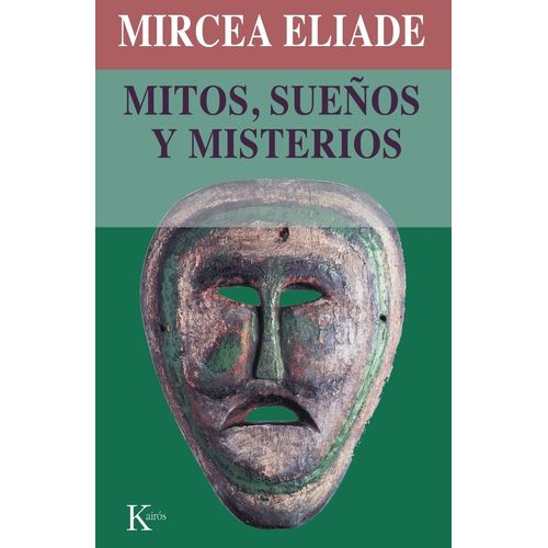MITOS, SUEÑOS Y MISTERIOS - MIRCEA ELIADE