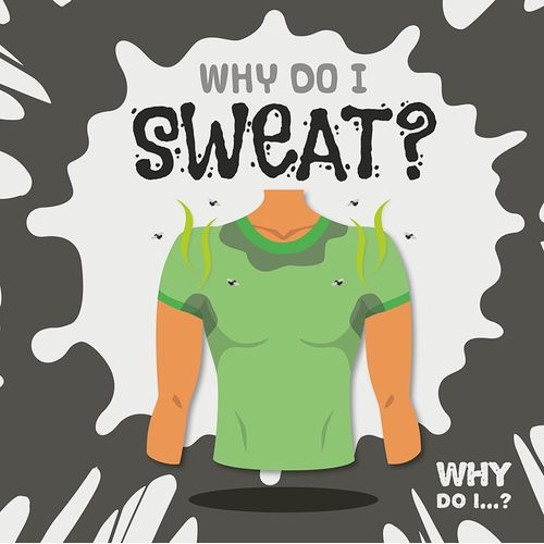 WHY DO I SWEAT? - WHY DO I...? - EMILIE  DUFRESNE