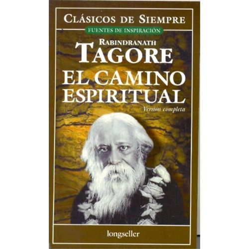 EL CAMINO ESPIRITUAL - CLASICOS DE SIEMPRE - RABINDRANATH TA