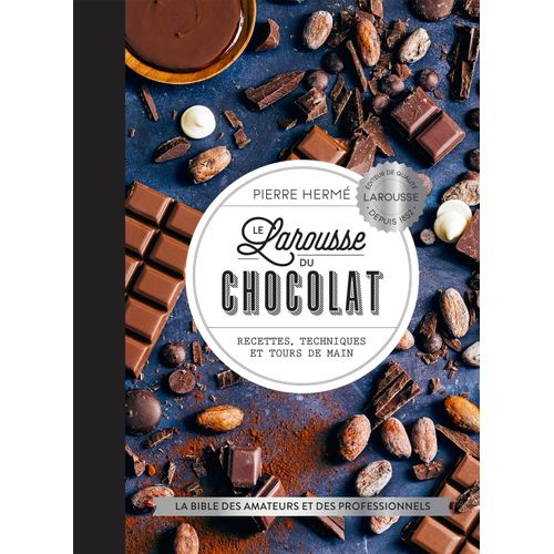 LE LAROUSSE DU CHOCOLAT - PIERRE HERMÉ