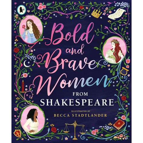BOLD AND BRAVE WOMEN FROM SHAKESPEARE - BECCA STADTLANDER
